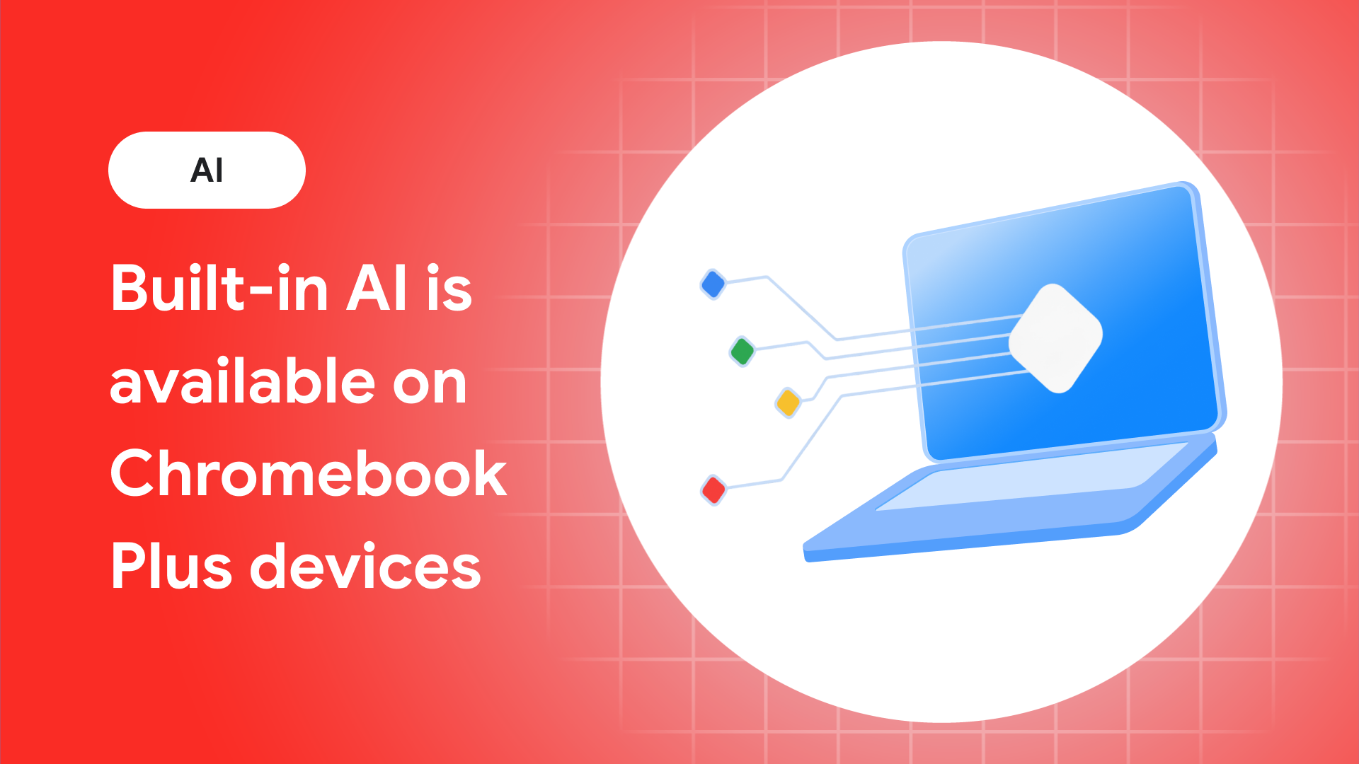 Built-in AI is now available on Chromebook Plus devices