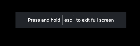 Press and hold the Escape key to exit full screen mode.