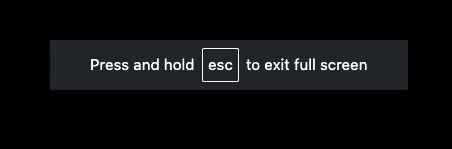 Esc キーを長押しすると全画面モードが終了します。