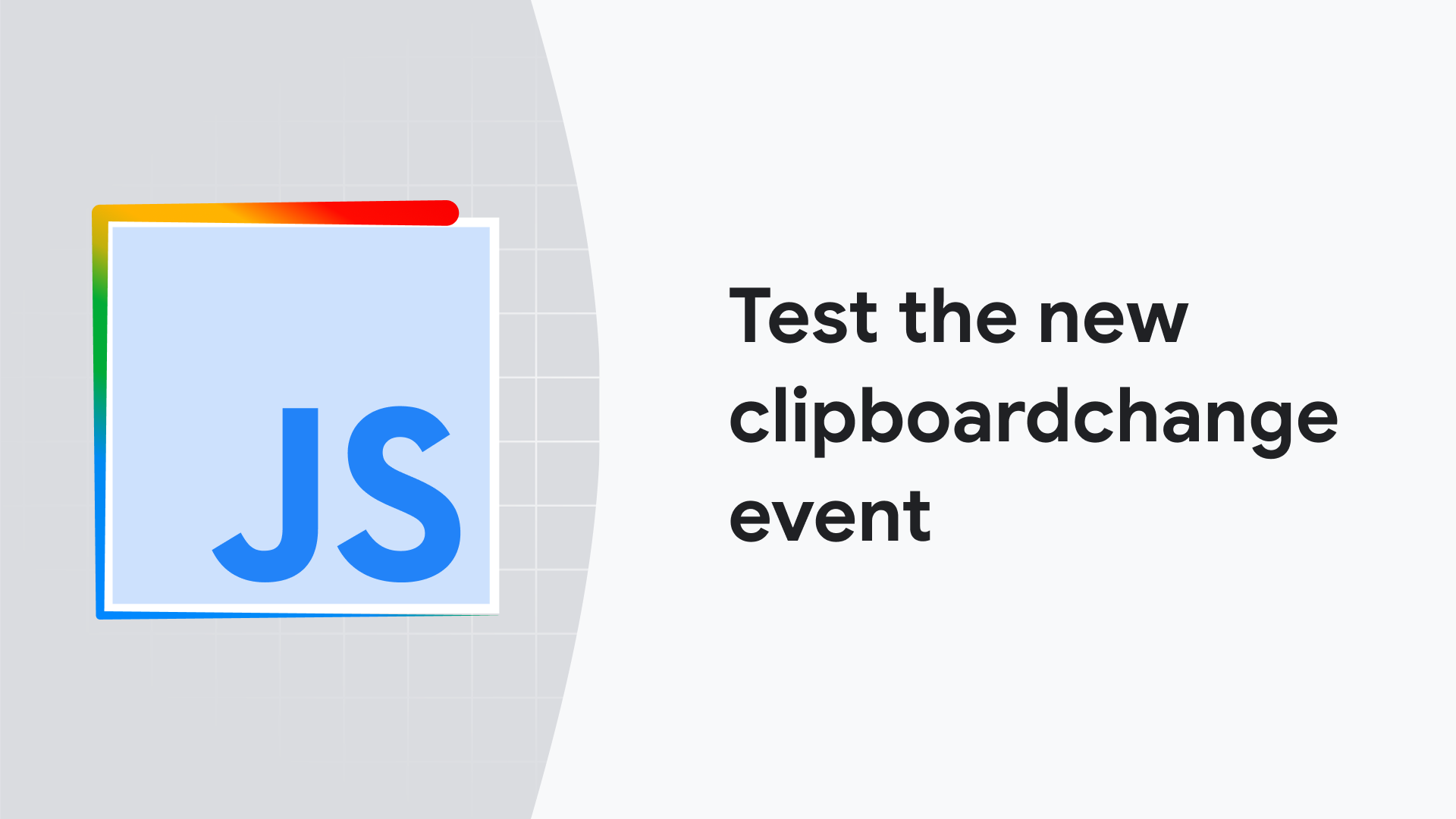 Test the clipboardchange event—a more efficient way to monitor the clipboard