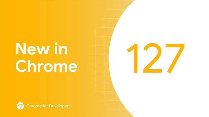 Chrome 127 の新機能  |  Blog  |  Chrome for Developers