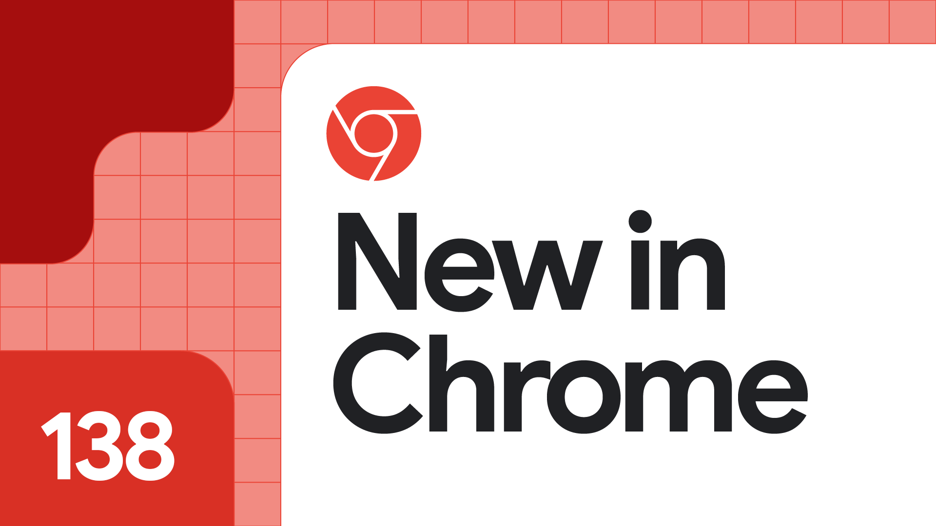 Chrome 138 | Release notes | Chrome for Developers