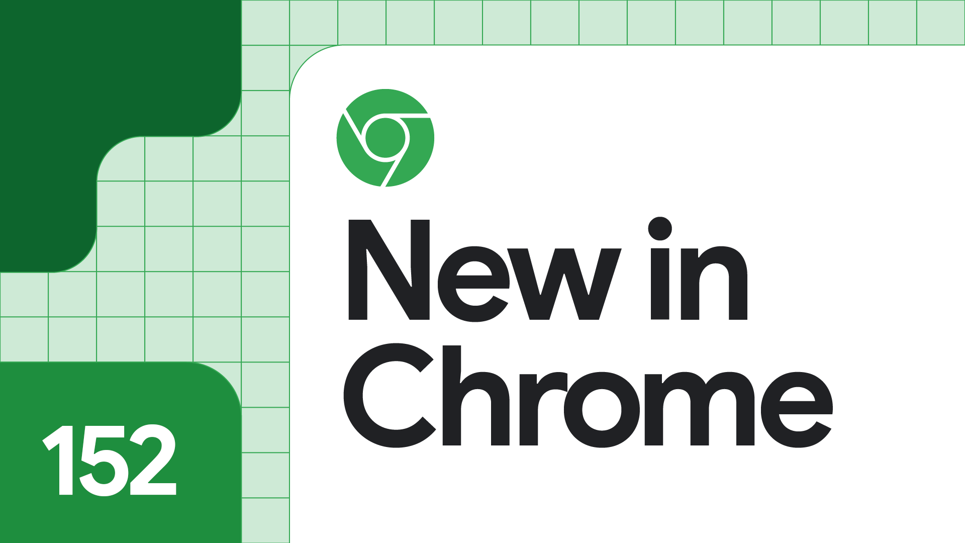 Chrome 152 | Release notes | Chrome for Developers