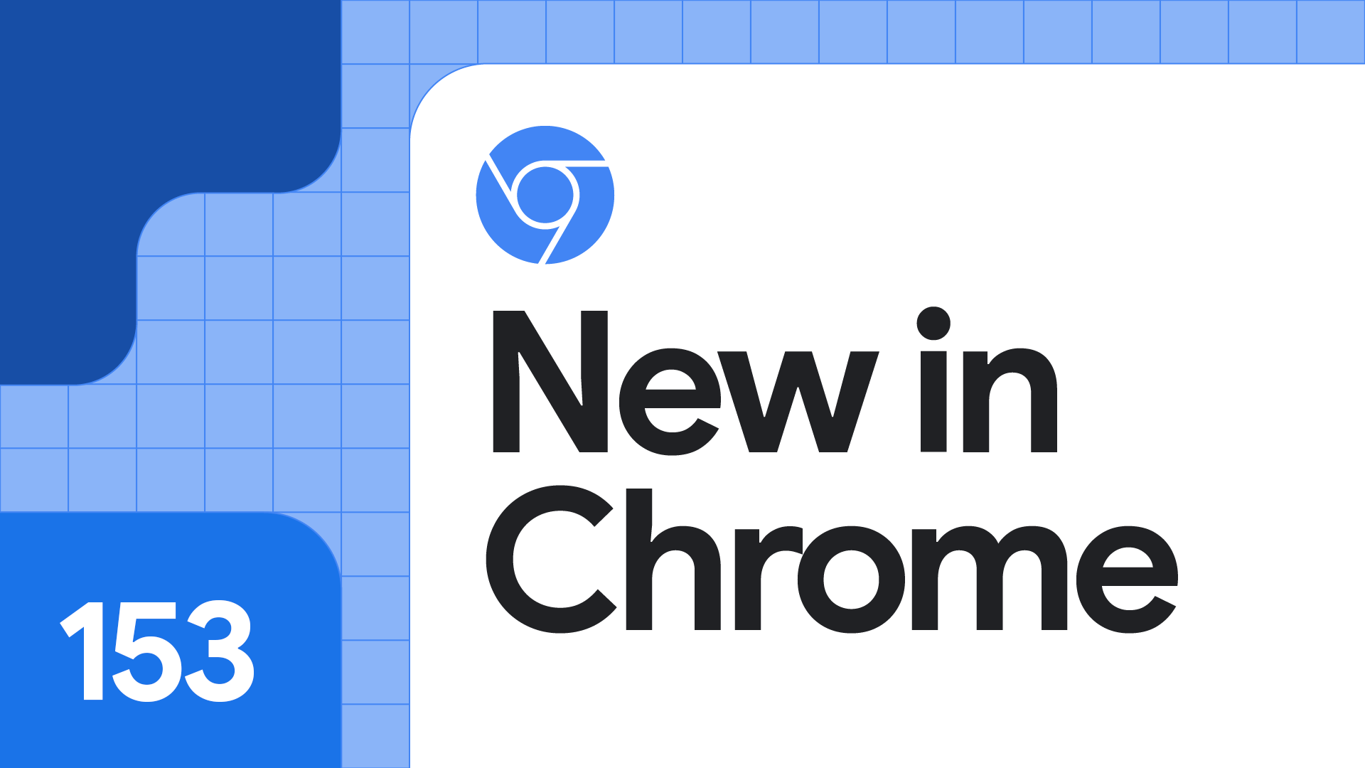 Chrome 153 | Release notes | Chrome for Developers