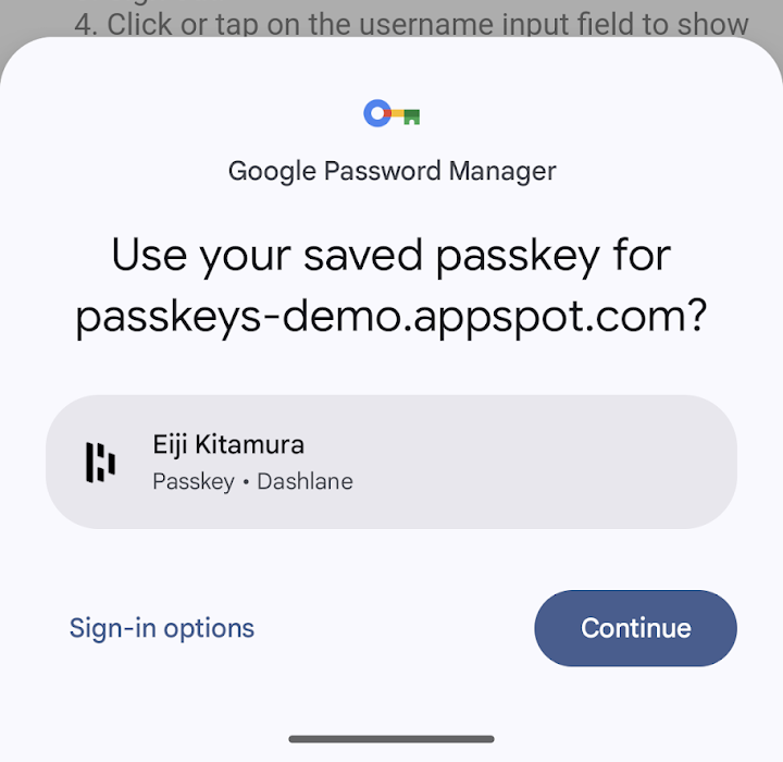उदाहरण के लिए, जब उपयोगकर्ता Dashlane को पासवर्ड मैनेजर के तौर पर चुनता है, तो पासकी से साइन इन करने का डायलॉग बॉक्स दिखता है.