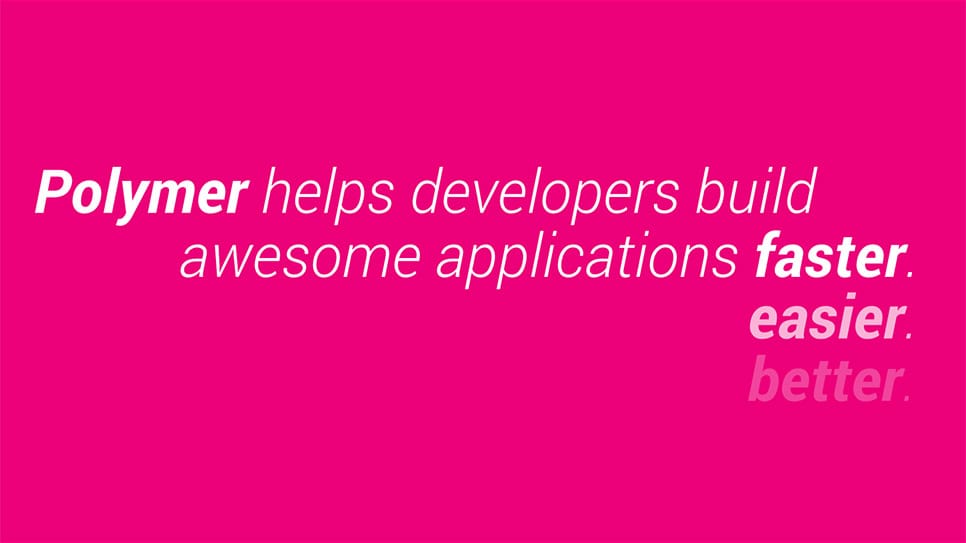 Polymer helps developers build applications faster